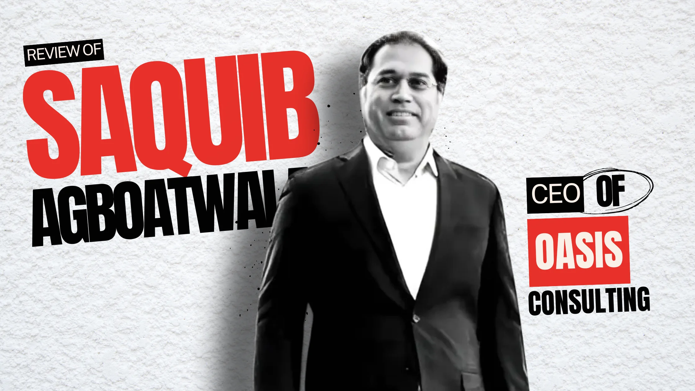 Testimonial From SAQUIB AGBOATWALA (CEO)
OASIS CONSULTING